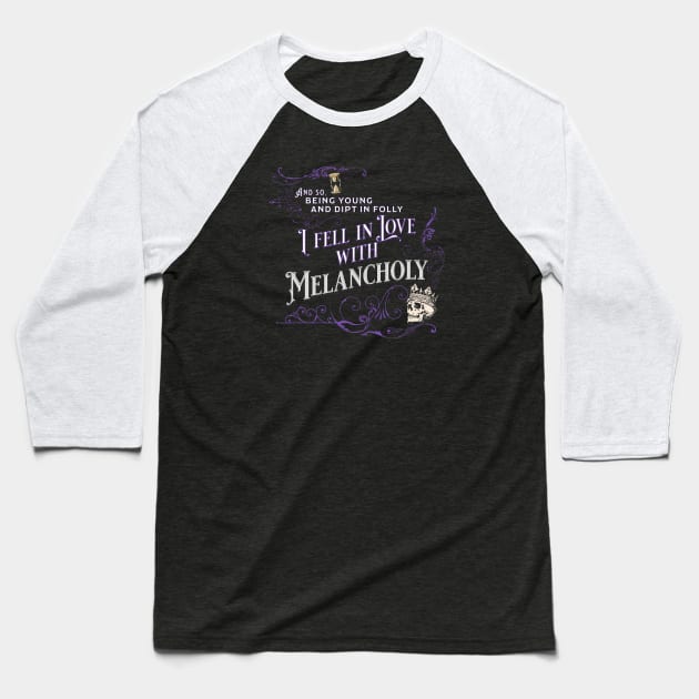 Edgar Allan Poe quote - I Fell in Love with Melancholy Baseball T-Shirt by Vampyre Zen